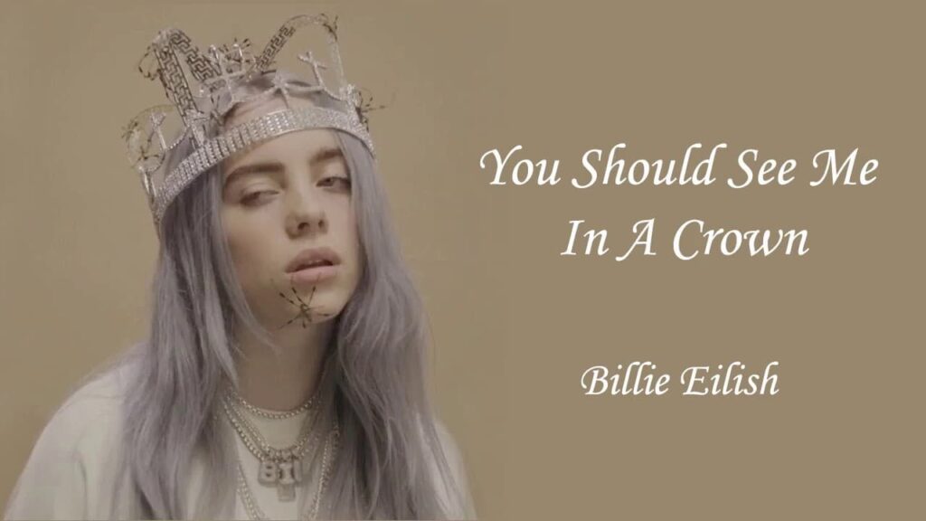 Billie Eilish You Should See Me in a Crown